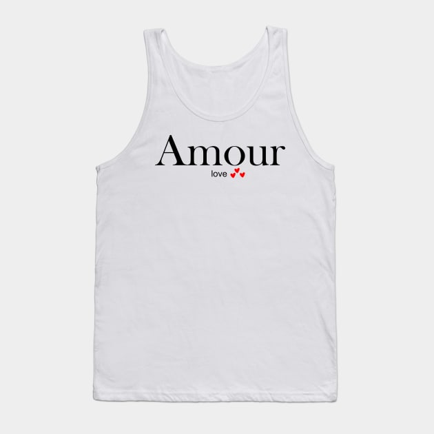 Amour : french word for LOVE Tank Top by King Chris